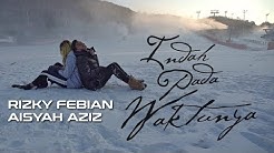 Rizky Febian & Aisyah Aziz - Indah Pada Waktunya (Official Music Video)  - Durasi: 4:16. 