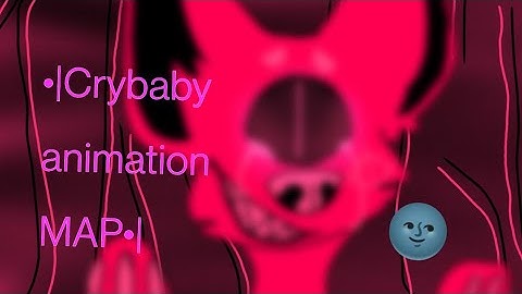 [Animation MAP] Crybaby OC map  |•Beginner friendly•| CLOSED