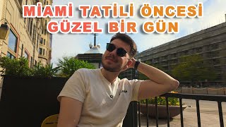 MİAMİ TATİLİ ÖNCESİ BİR GÜN