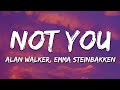 Alan Walker & Emma Steinbakken - Not You (Lyrics)