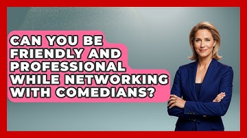 Can You Be Friendly And Professional While Networking With Comedians? - Open Mic Manual