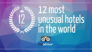 12 most unusual hotels in the world