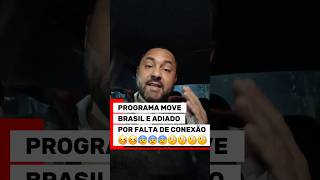 Programa MOVE Brasil e ADIADO por falta de conexão dos dados entre o governo e os bancos .