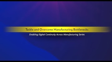 Tackle and Overcome Manufacturing Bottlenecks