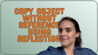 Codereview: Copy object without reference using reflection