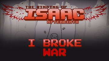 The Binding of Isaac: Afterbirth - I Broke War