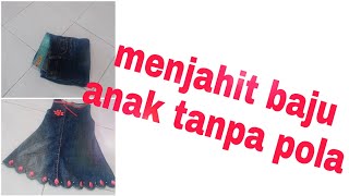 DIY || Video Tutorial Cara Menjahit Pakaian Anak Mudah dan tanpa Pola