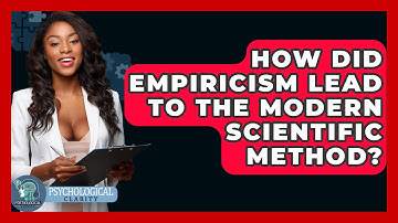 How Did Empiricism Lead To The Modern Scientific Method? - Philosophy Beyond