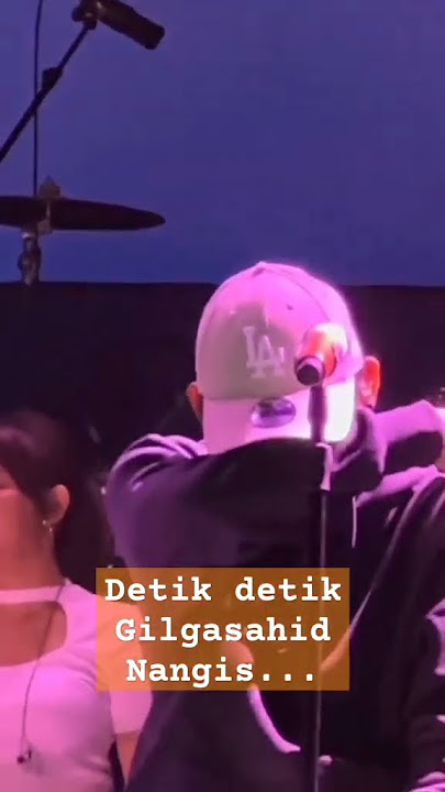 Gilga Sahid Nangis Live...