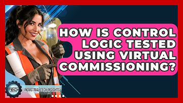 How Is Control Logic Tested Using Virtual Commissioning? - Industrial Tech Insights