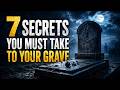 7 Secrets You MUST Take to Your Grave to protect your peace, power, and future