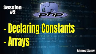 PHP Session2 ( - Declaring Constants- Arrays )