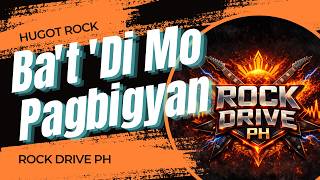 Ba't 'Di Mo Pagbigyan - King | Hugot Rock Version | OPM