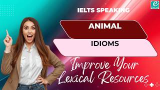 Animal Idioms - IELTS Speaking | Improve Your Lexical Resources for a Higher Band Score