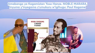 Amabanga ya Kagamistan Yose Hanze. NOBLE MARARA. Inyuma y'inyegamo z'umukuru w'igihugu: Paul Kagame