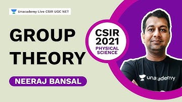 Group Theory | CSIR 2021| Physical Science | Neeraj Bansal | Unacademy Live CSIR
