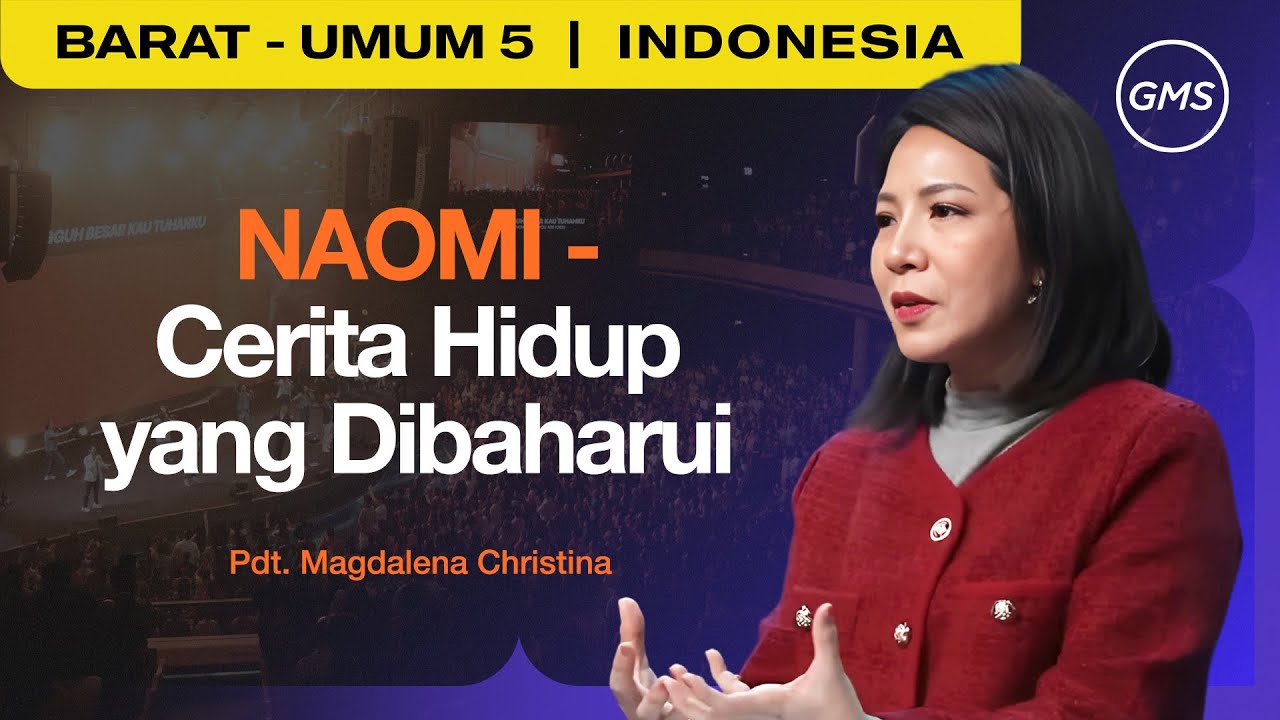 Naomi: Cerita Hidup yang Dibaharui - Pdt. Magdalena Christina (GMS Church)
