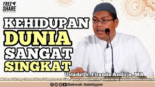 Kehidupan dunia sangat singkat - Ustadz Dr. Firanda Andirja, MA