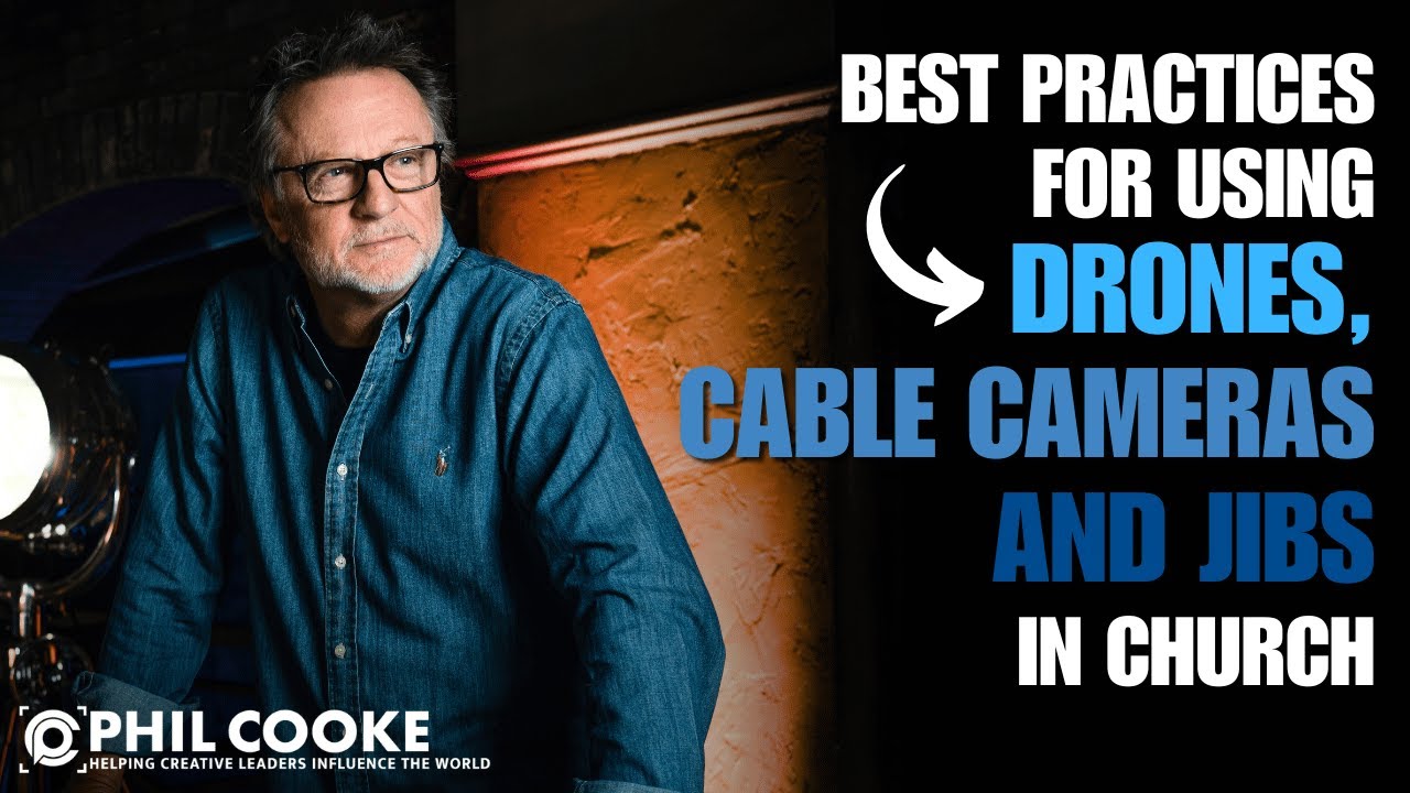 Best Practices for Using Drones, Cable Cameras and Jibs in Church
