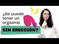 ¿Se puede tener un orgasmo sin erección? - #LIFEHACKS