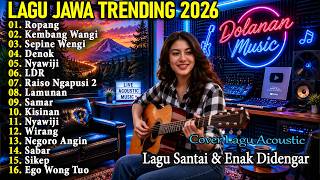 Ropang & Kembang Wangi - Trending Javanese Songs 2026 Full Relaxing Acoustic Cover Album