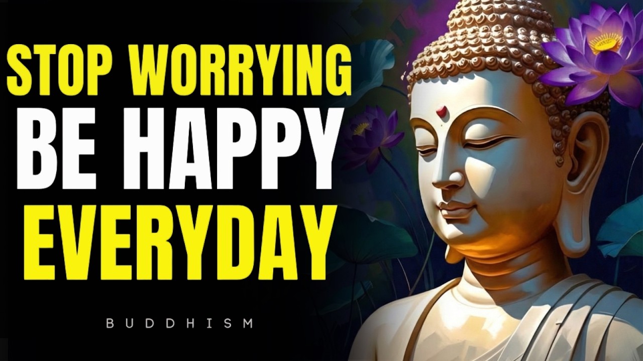 Stop Worrying About Everything Be Happy Everyday | Buddhism Philosophy in English