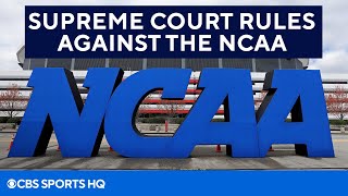 The Supreme Court Unanimously RULES AGAINST the NCAA | CBS Sports HQ