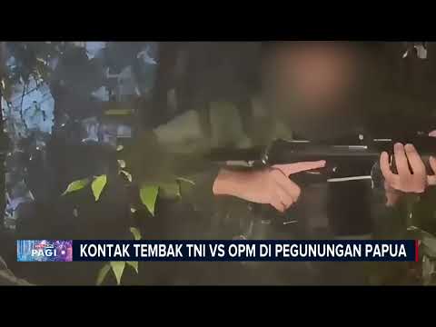 TNI Baku Tembak dengan Kelompok Egianus Kogoya di Nduga.
