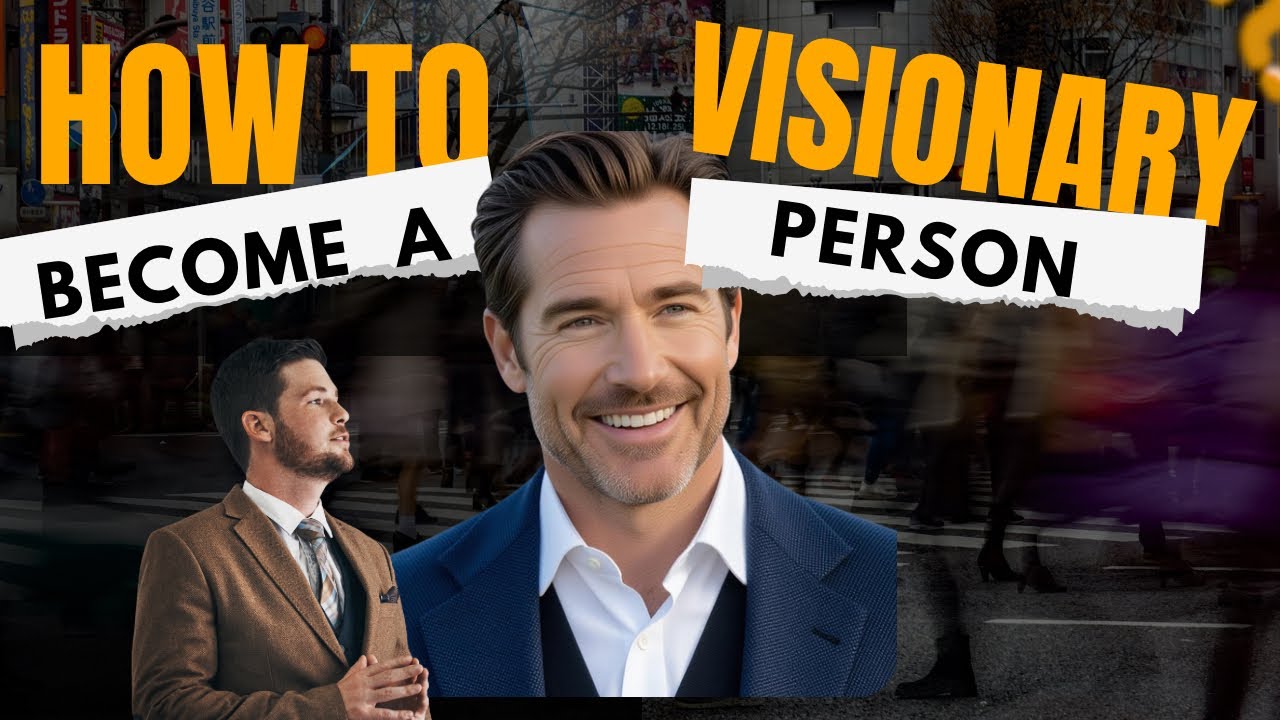 How to be a visionary person 