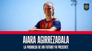 Aiara Agirrezabala, La Promesa De Un Futuro Ya Presente Debut Selección Absoluta Sefutbol