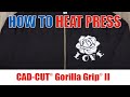 How to Heat Press CAD-CUT® GORILLA GRIP® II