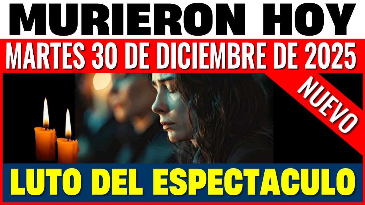 Fallecidos Famosos Martes 30 de Diciembre 2025   🕊️ Luto Cine y Television