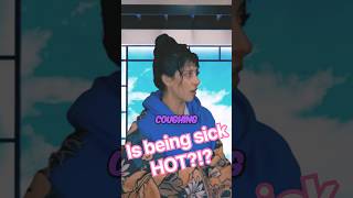 Is being sick hot?!?