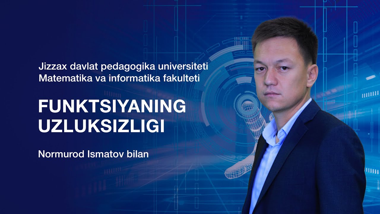 Matematika va informatika fakulteti Normurod Ismatov. Mavzu: Funktsiyaning uzluksizligi.