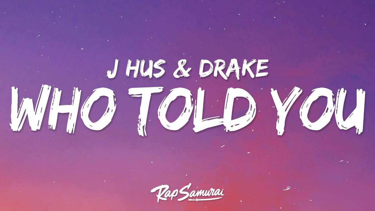 Drake x J Hus Who Told You Is Coming Today