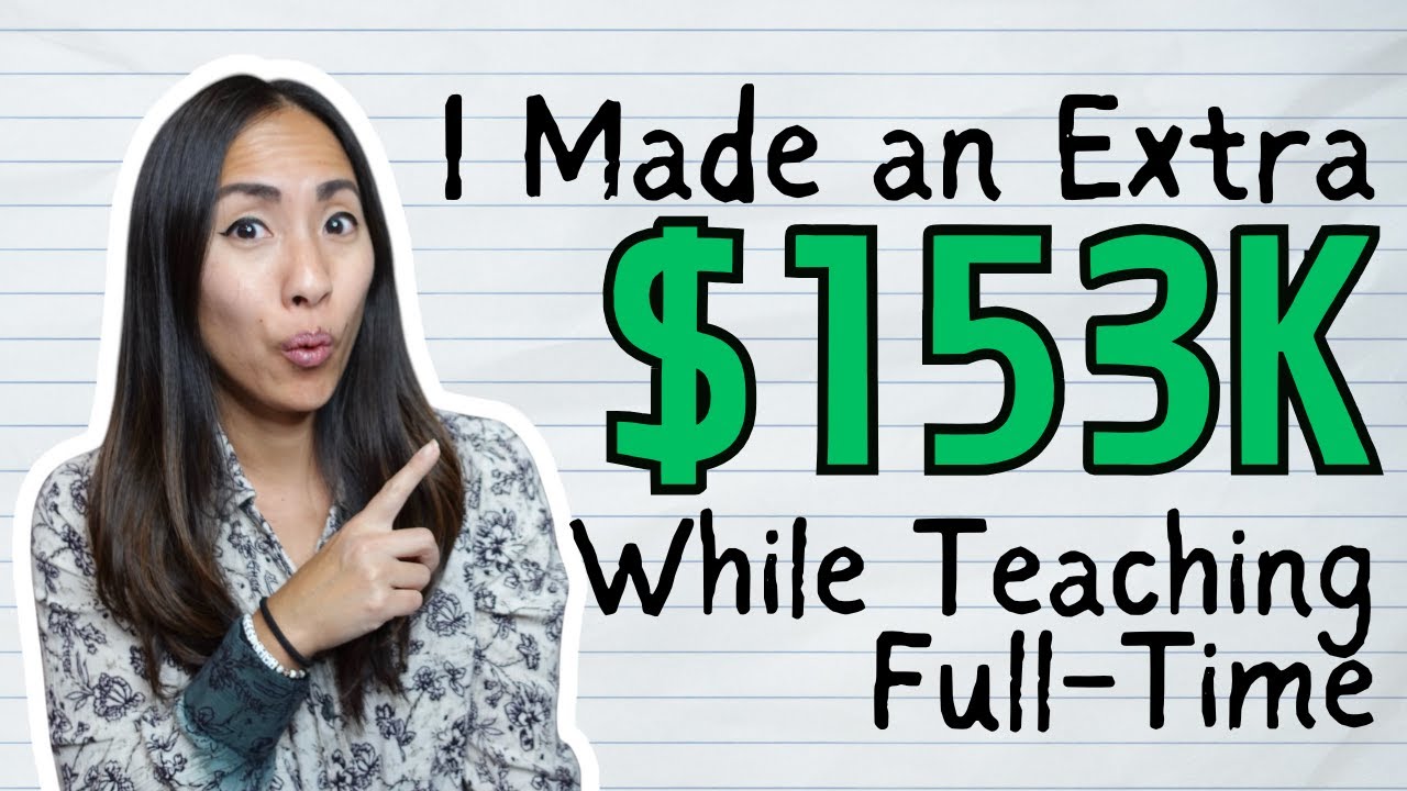 How I Made $153,000 Extra as a Teacher Without Quitting My Job!