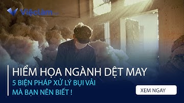 Hiểm Họa Trong Ngành Dệt May Và 5 Biện Pháp Xử Lý Bụi Vải Bạn Cần Biết