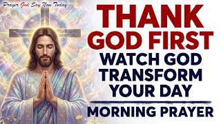 Gratitude Prayer | Start Your Day With God and Watch Him Transform Everything | Morning prayer