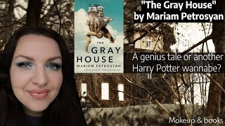 Books &amp; Makeup. &quot;The Gray House&quot;: A genius tale or another Harry Potter wannabe?