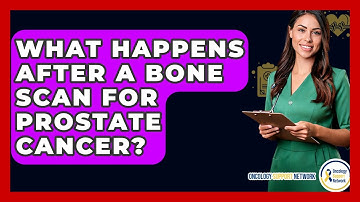 What Happens After A Bone Scan For Prostate Cancer? - Oncology Support Network