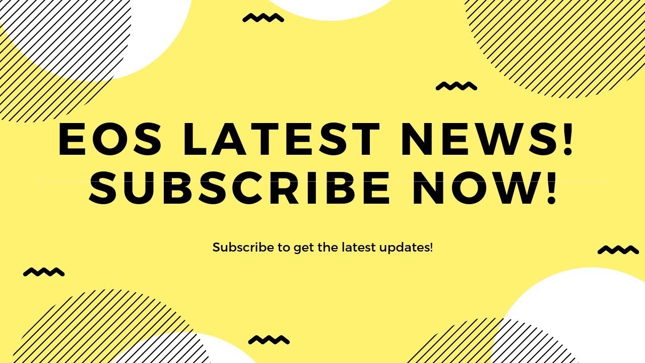 EOS Latest News! Subscribe Now!