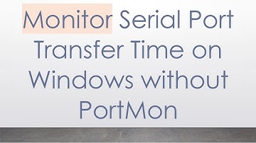 Monitor Serial Port Transfer Time on Windows without PortMon