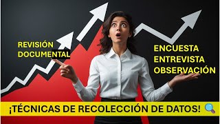 Conoce las técnicas de Encuesta, Entrevista, Observación, Revisión Documental y Grupo Focal