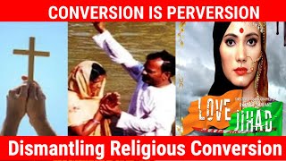 Conversion is Perversion - Dismantling Religious Conversion