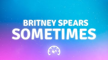 Thumbnail of Britney Spears - Sometimes (Lyrics)