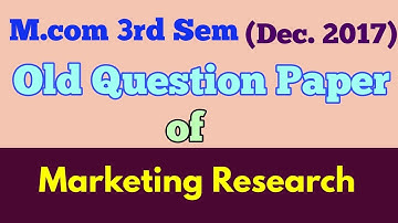 M.com (3rd Sem,Dec 2017) " MARKETING RESEARCH " old question paper - By ARUN GAUTAM