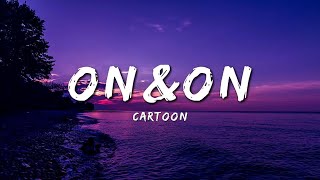 Cartoon, Jéja - On & On (Lyrics) feat. Daniel Levi