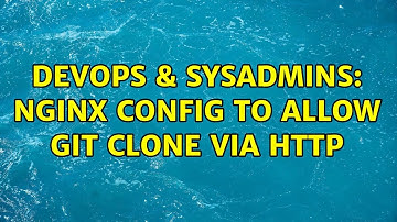DevOps & SysAdmins: Nginx config to allow git clone via http