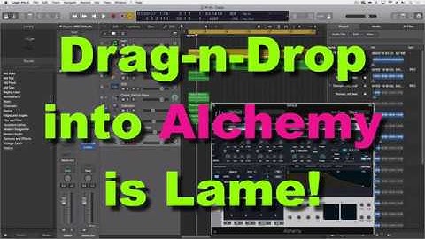 Drag-n-drop into Alchemy is Lame! | Logic Pro X