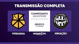 JOGO COMPLETO | YPIRANGA x MINAÇÃO – 2º RODADA | VALENTENSE 2026